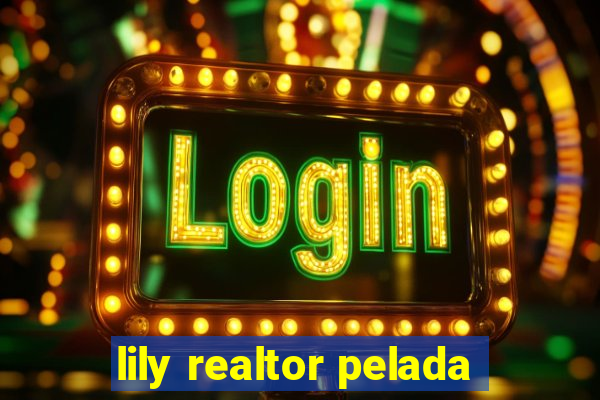 lily realtor pelada